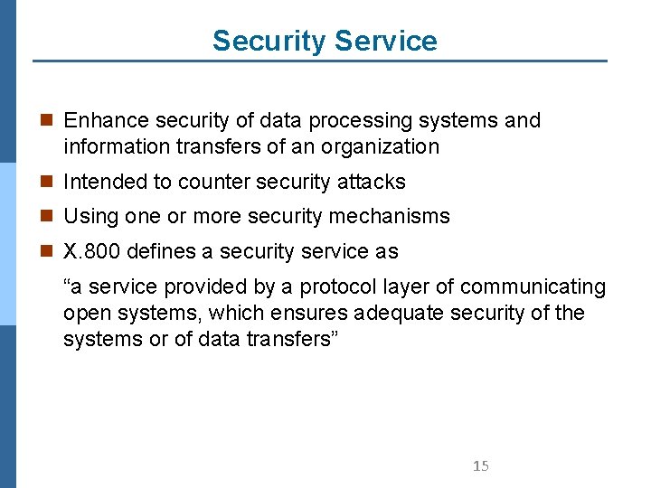 Security Service n Enhance security of data processing systems and information transfers of an