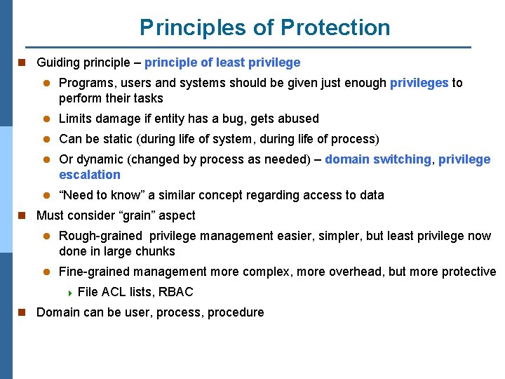 Principles of Protection n Guiding principle – principle of least privilege l Programs, users