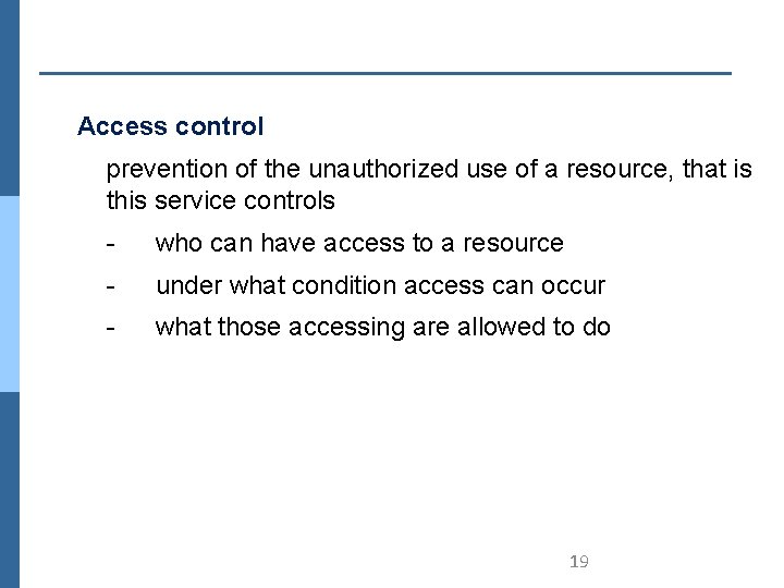 Access control prevention of the unauthorized use of a resource, that is this service
