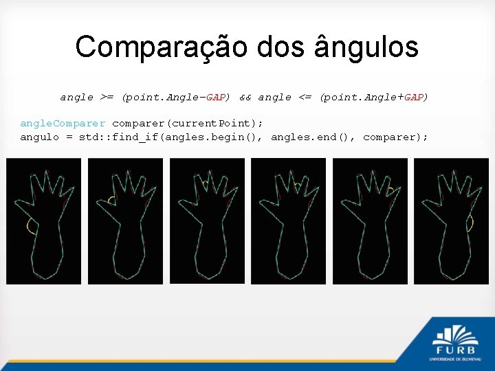 Comparação dos ângulos angle >= (point. Angle-GAP) && angle <= (point. Angle+GAP) angle. Comparer