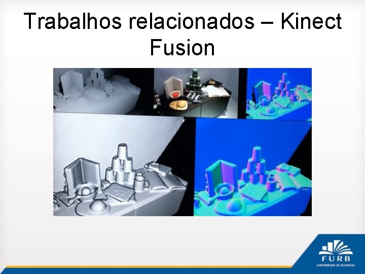 Trabalhos relacionados – Kinect Fusion 