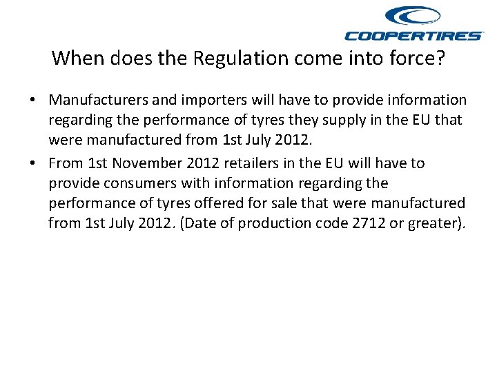 When does the Regulation come into force? • Manufacturers and importers will have to