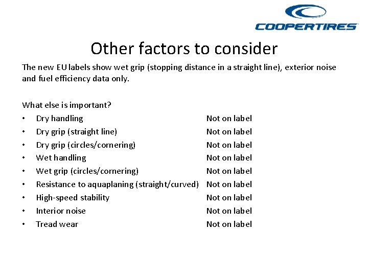 Other factors to consider The new EU labels show wet grip (stopping distance in