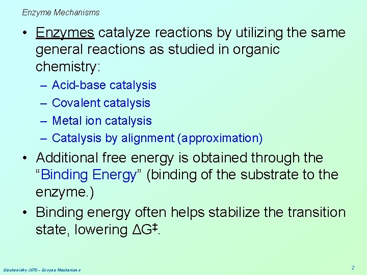 Enzyme Mechanisms • Enzymes catalyze reactions by utilizing the same general reactions as studied