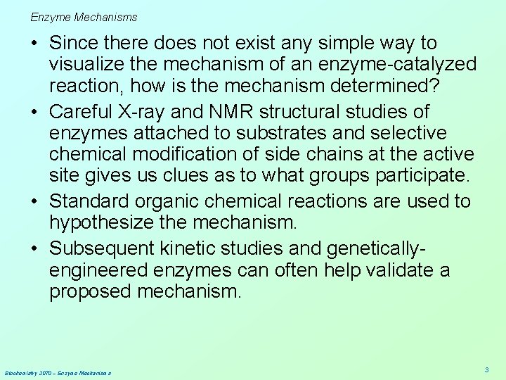 Enzyme Mechanisms • Since there does not exist any simple way to visualize the