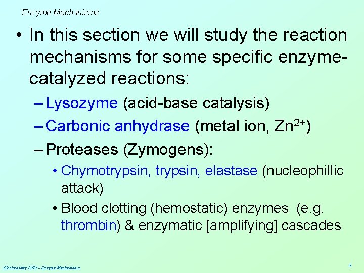 Enzyme Mechanisms • In this section we will study the reaction mechanisms for some