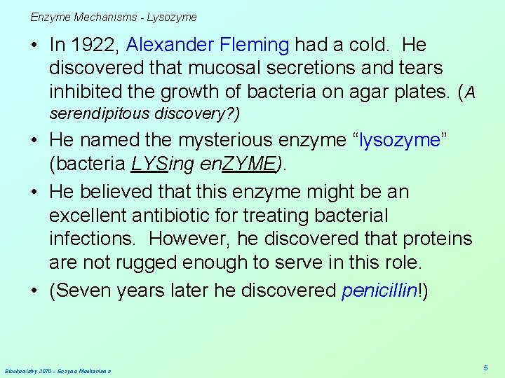 Enzyme Mechanisms - Lysozyme • In 1922, Alexander Fleming had a cold. He discovered