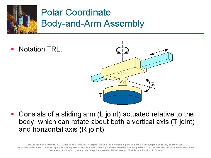 Polar Coordinate Body-and-Arm Assembly § Notation TRL: § Consists of a sliding arm (L