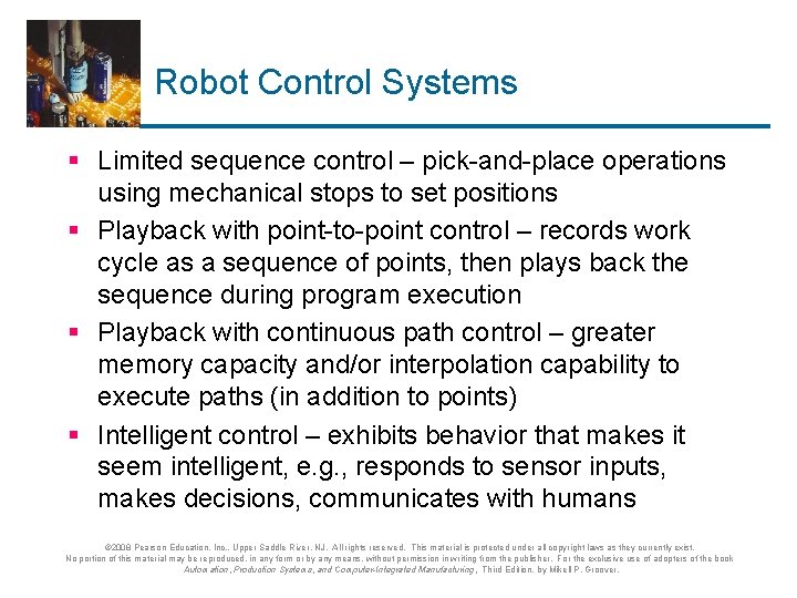 Robot Control Systems § Limited sequence control – pick-and-place operations using mechanical stops to