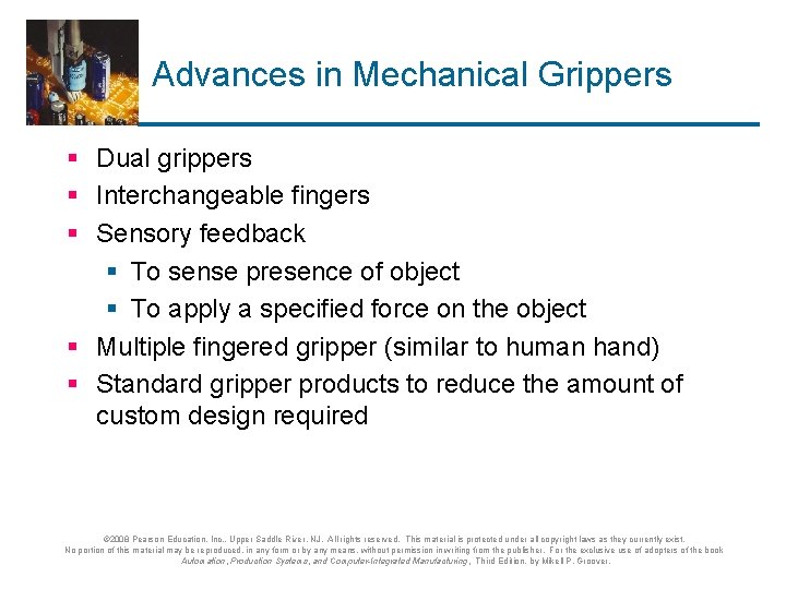 Advances in Mechanical Grippers § Dual grippers § Interchangeable fingers § Sensory feedback §