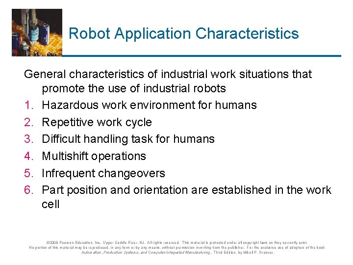 Robot Application Characteristics General characteristics of industrial work situations that promote the use of Robot Application Characteristics General characteristics of industrial work situations that promote the use of