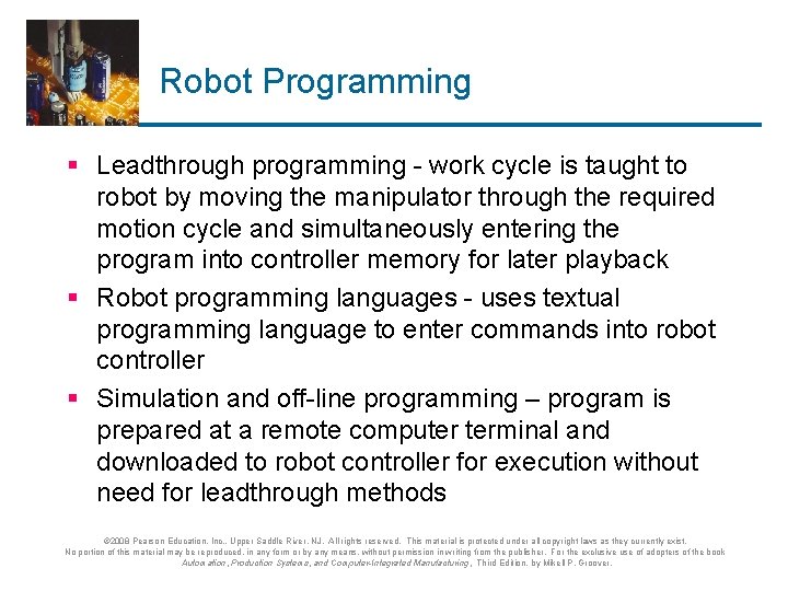 Robot Programming § Leadthrough programming - work cycle is taught to robot by moving