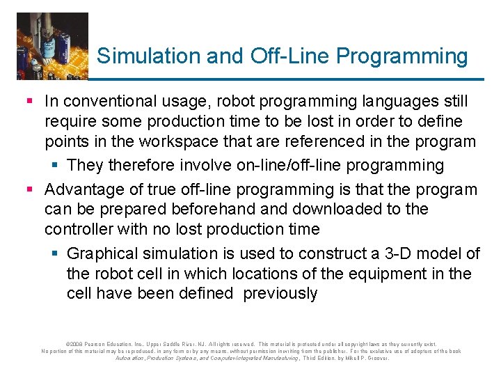 Simulation and Off-Line Programming § In conventional usage, robot programming languages still require some Simulation and Off-Line Programming § In conventional usage, robot programming languages still require some