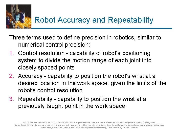 Robot Accuracy and Repeatability Three terms used to define precision in robotics, similar to