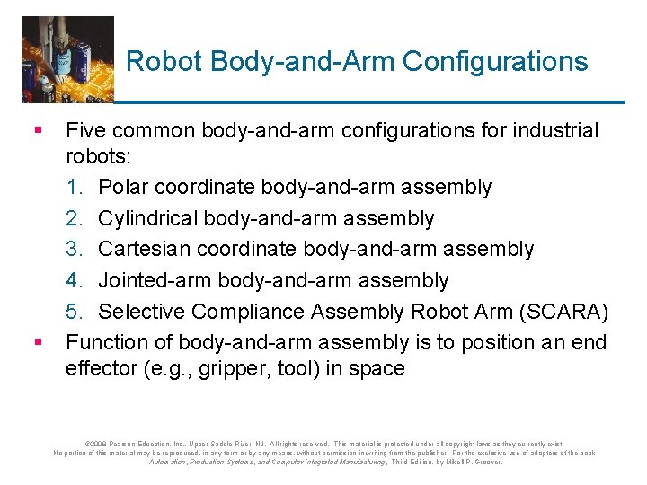 Robot Body-and-Arm Configurations § § Five common body-and-arm configurations for industrial robots: 1. Polar