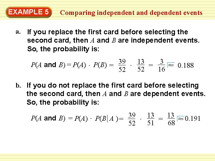 EXAMPLE 5 Comparing independent and dependent events a. If you replace the first card