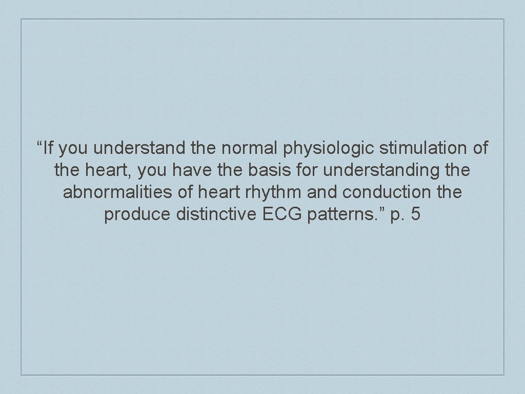 “If you understand the normal physiologic stimulation of the heart, you have the basis