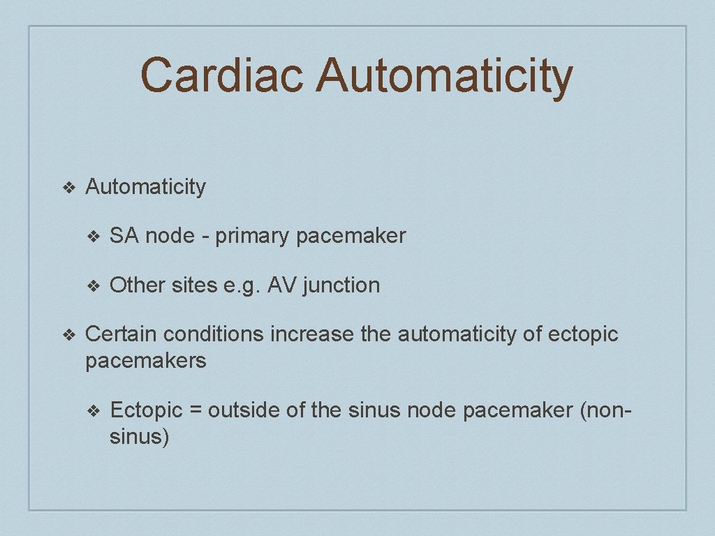 Cardiac Automaticity ❖ ❖ Automaticity ❖ SA node - primary pacemaker ❖ Other sites