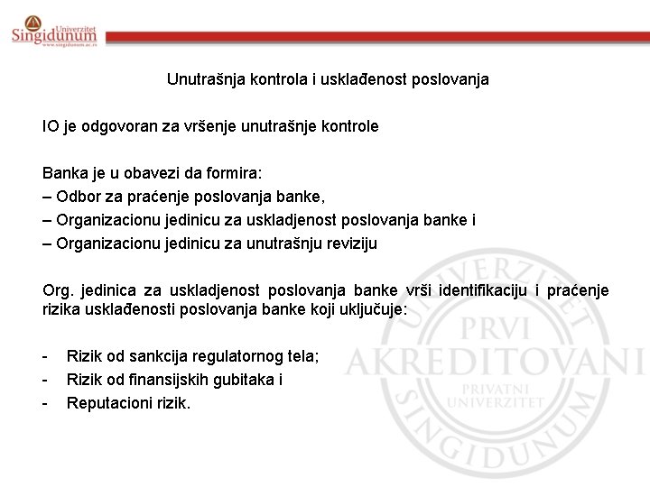 Unutrašnja kontrola i usklađenost poslovanja IO je odgovoran za vršenje unutrašnje kontrole Banka je