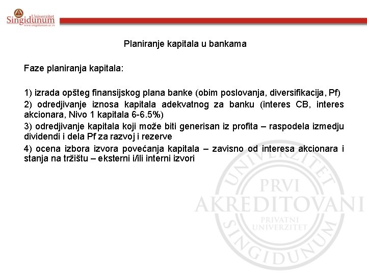 Planiranje kapitala u bankama Faze planiranja kapitala: 1) izrada opšteg finansijskog plana banke (obim
