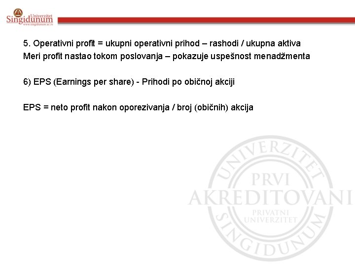 5. Operativni profit = ukupni operativni prihod – rashodi / ukupna aktiva Meri profit