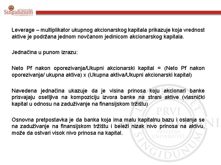 Leverage – multiplikator ukupnog akcionarskog kapitala prikazuje koja vrednost aktive je podržana jednom novčanom