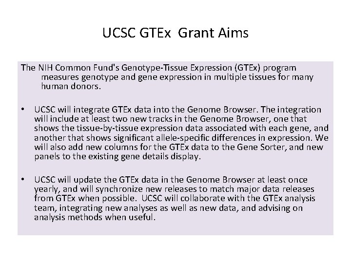 UCSC GTEx Grant Aims The NIH Common Fund's Genotype-Tissue Expression (GTEx) program measures genotype