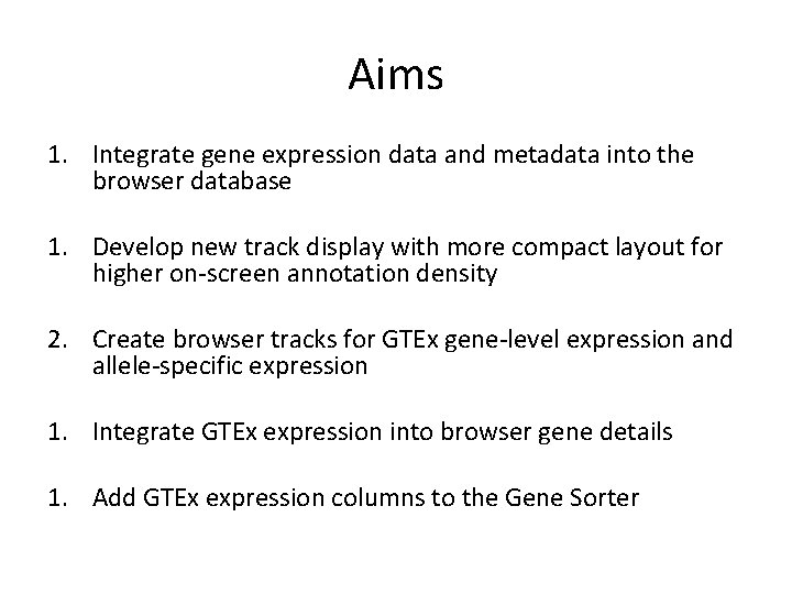 Aims 1. Integrate gene expression data and metadata into the browser database 1. Develop