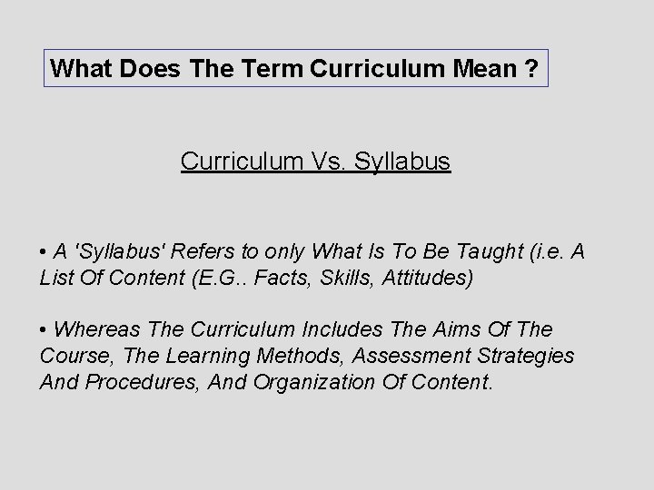 What Does The Term Curriculum Mean ? Curriculum Vs. Syllabus • A 'Syllabus' Refers