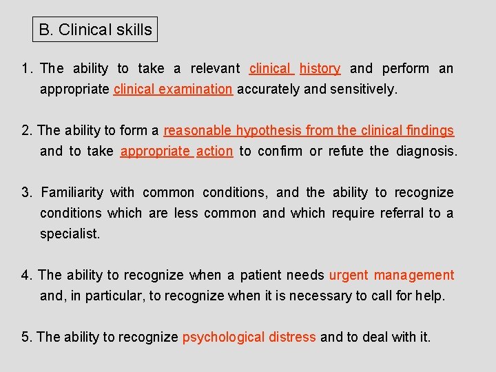 B. Clinical skills 1. The ability to take a relevant clinical history and perform