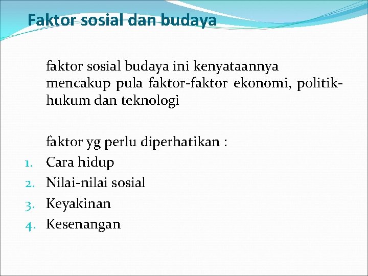 Faktor sosial dan budaya faktor sosial budaya ini kenyataannya mencakup pula faktor-faktor ekonomi, politikhukum