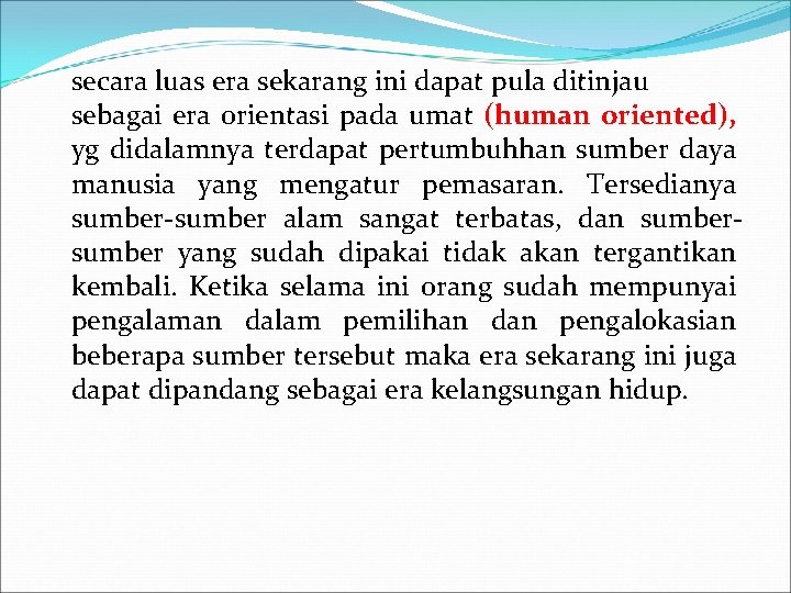 secara luas era sekarang ini dapat pula ditinjau sebagai era orientasi pada umat (human