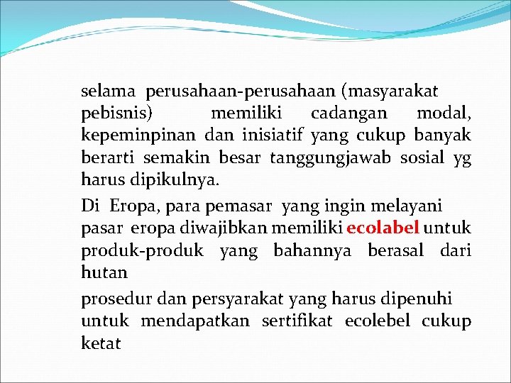 selama perusahaan-perusahaan (masyarakat pebisnis) memiliki cadangan modal, kepeminpinan dan inisiatif yang cukup banyak berarti