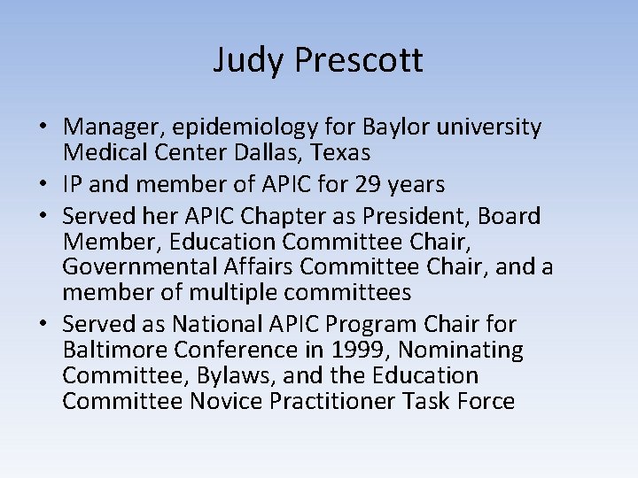 Judy Prescott • Manager, epidemiology for Baylor university Medical Center Dallas, Texas • IP