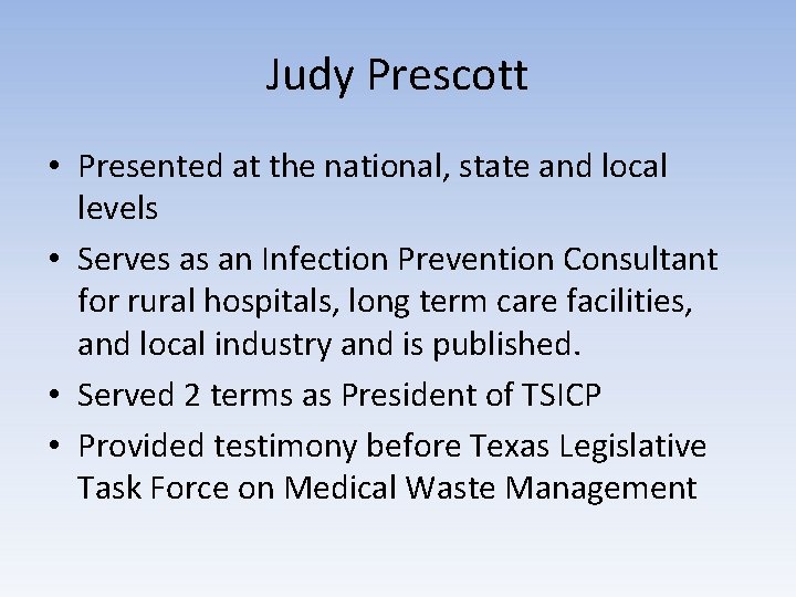Judy Prescott • Presented at the national, state and local levels • Serves as