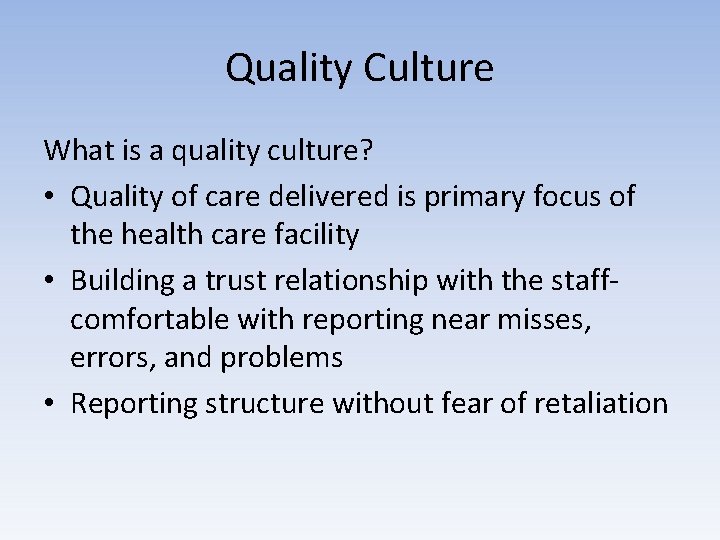 Quality Culture What is a quality culture? • Quality of care delivered is primary