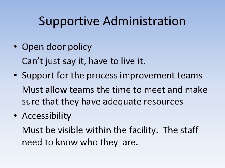 Supportive Administration • Open door policy Can’t just say it, have to live it.