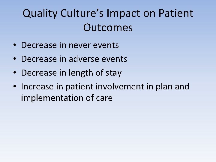 Quality Culture’s Impact on Patient Outcomes • • Decrease in never events Decrease in