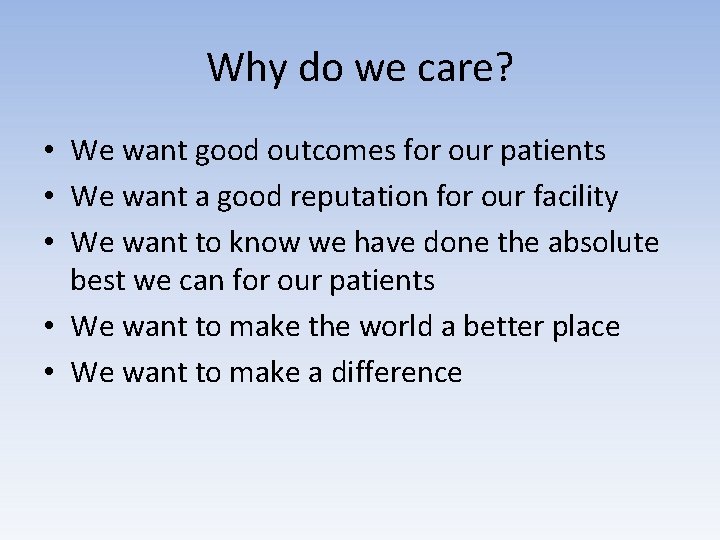 Why do we care? • We want good outcomes for our patients • We