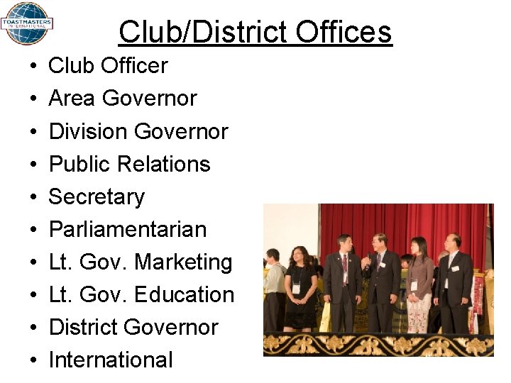 Club/District Offices • • • Club Officer Area Governor Division Governor Public Relations Secretary