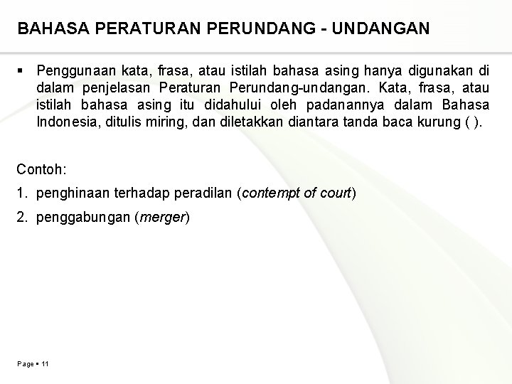 BAHASA PERATURAN PERUNDANG - UNDANGAN Penggunaan kata, frasa, atau istilah bahasa asing hanya digunakan