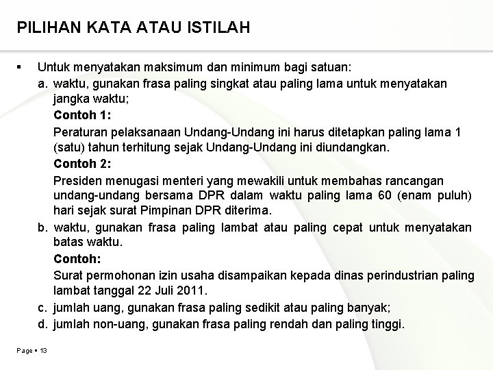 PILIHAN KATA ATAU ISTILAH Untuk menyatakan maksimum dan minimum bagi satuan: a. waktu, gunakan