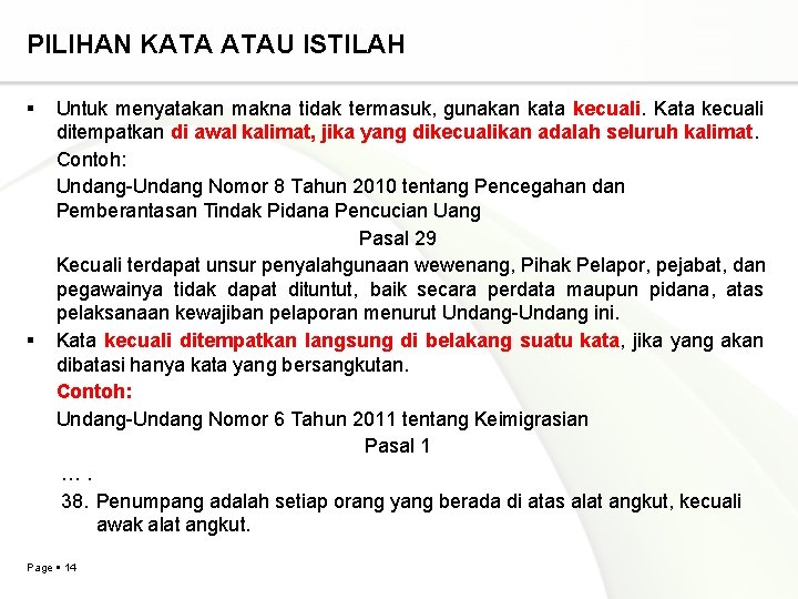 PILIHAN KATA ATAU ISTILAH Untuk menyatakan makna tidak termasuk, gunakan kata kecuali. Kata kecuali