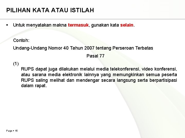 PILIHAN KATA ATAU ISTILAH Untuk menyatakan makna termasuk, gunakan kata selain. Contoh: Undang-Undang Nomor