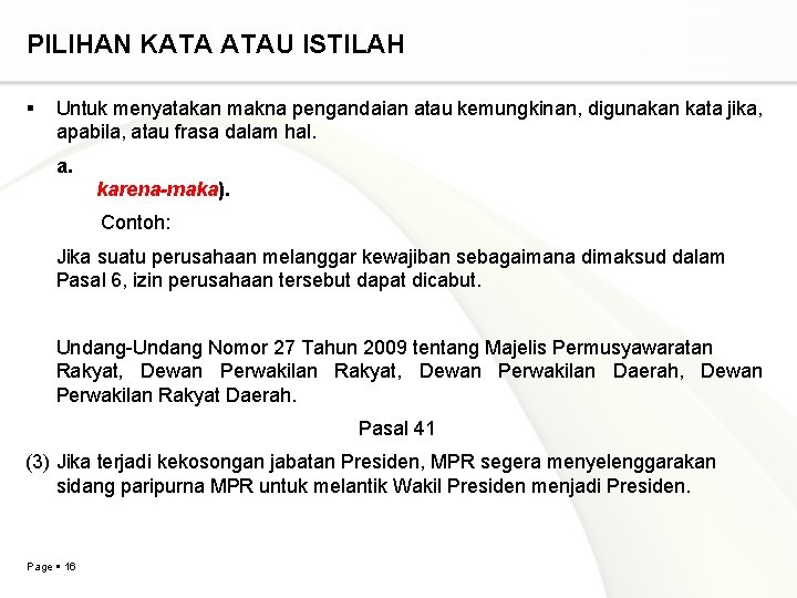 PILIHAN KATA ATAU ISTILAH Untuk menyatakan makna pengandaian atau kemungkinan, digunakan kata jika, apabila,