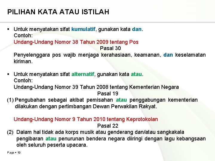 PILIHAN KATA ATAU ISTILAH Untuk menyatakan sifat kumulatif, gunakan kata dan. Contoh: Undang-Undang Nomor