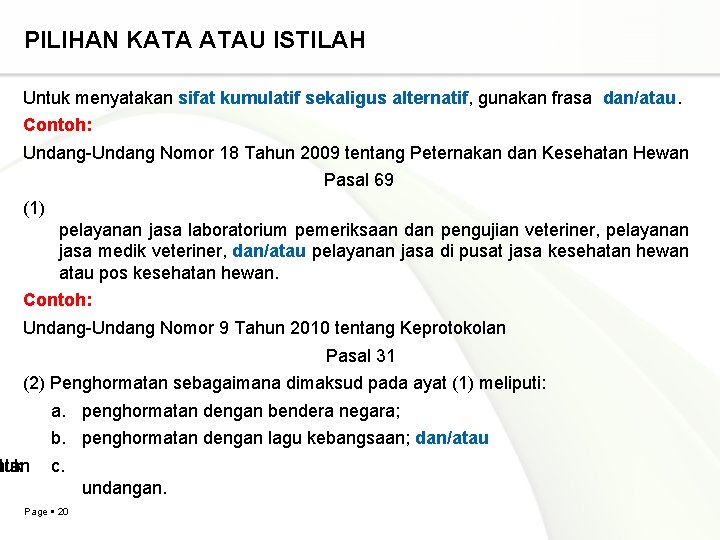 PILIHAN KATA ATAU ISTILAH Untuk menyatakan sifat kumulatif sekaligus alternatif, gunakan frasa dan/atau. Contoh: