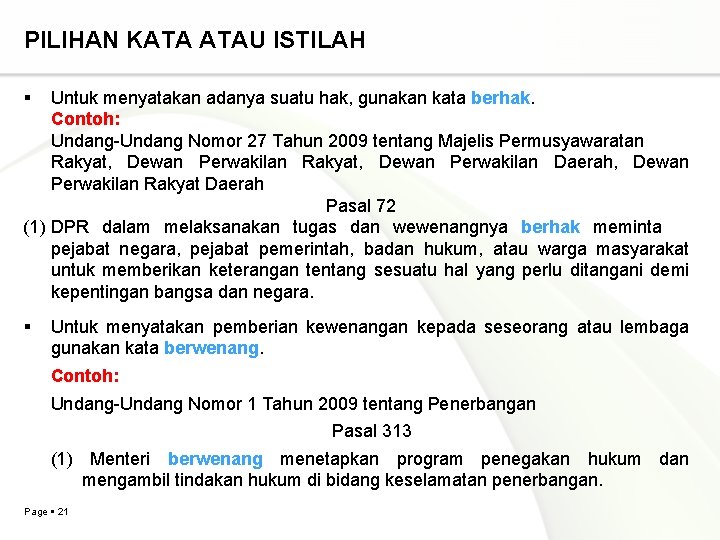 PILIHAN KATA ATAU ISTILAH Untuk menyatakan adanya suatu hak, gunakan kata berhak. Contoh: Undang-Undang