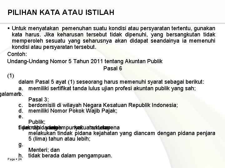 PILIHAN KATA ATAU ISTILAH Untuk menyatakan pemenuhan suatu kondisi atau persyaratan tertentu, gunakan kata