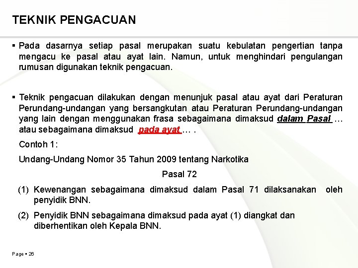 TEKNIK PENGACUAN Pada dasarnya setiap pasal merupakan suatu kebulatan pengertian tanpa mengacu ke pasal